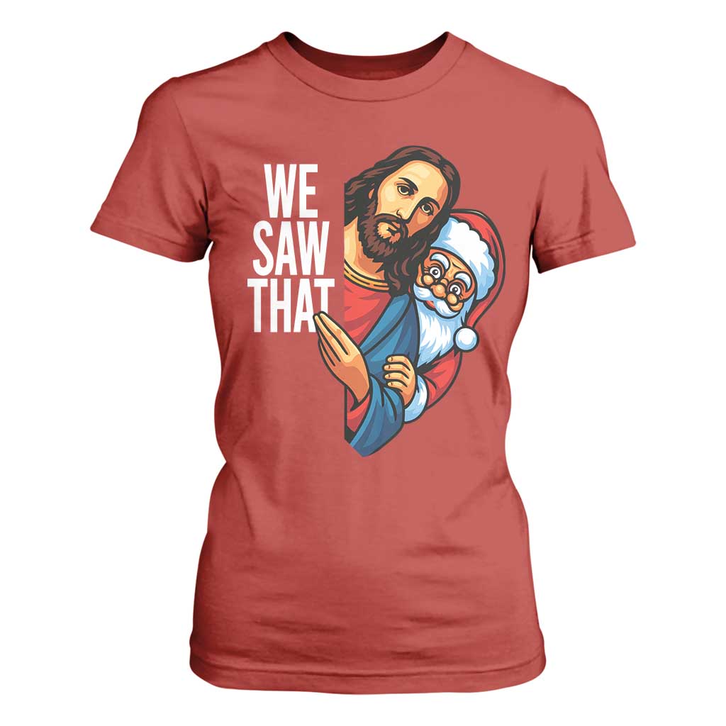 Funny Jesus Santa Meme T Shirt For Women We Saw That Christmas TS14 Red Print Your Wear