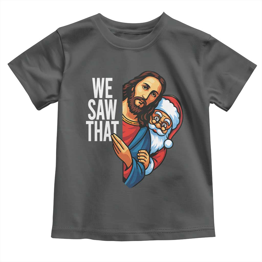 Funny Jesus Santa Meme Toddler T Shirt We Saw That Christmas TS14 Dark Heather Print Your Wear