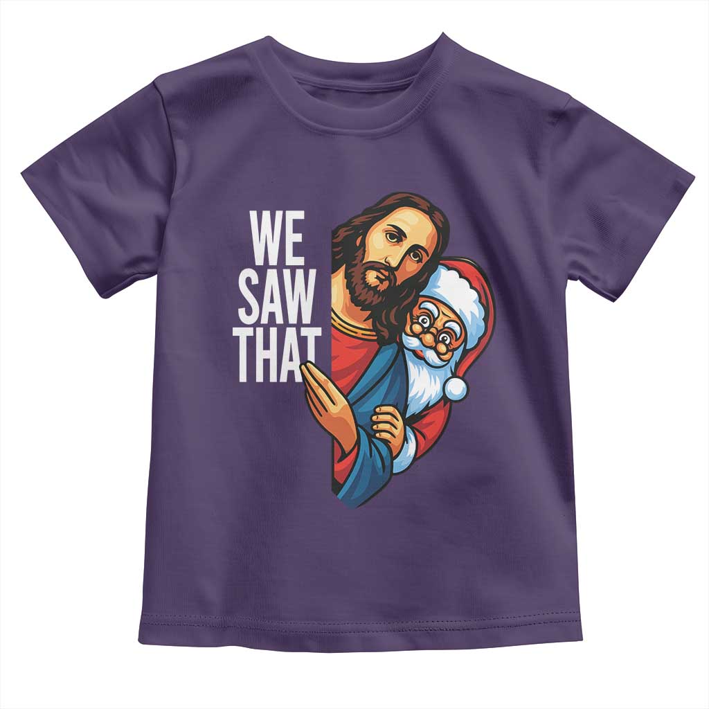 Funny Jesus Santa Meme Toddler T Shirt We Saw That Christmas TS14 Purple Print Your Wear