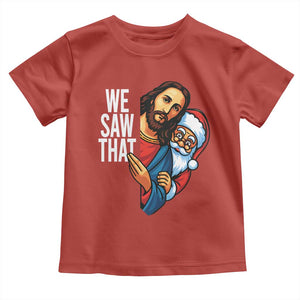 Funny Jesus Santa Meme Toddler T Shirt We Saw That Christmas - Print Your Wear