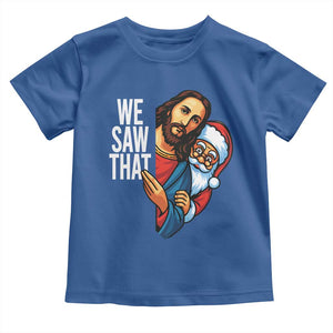 Funny Jesus Santa Meme Toddler T Shirt We Saw That Christmas - Print Your Wear