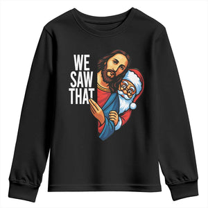 Funny Jesus Santa Meme Youth Sweatshirt We Saw That Christmas TS14 Black Print Your Wear