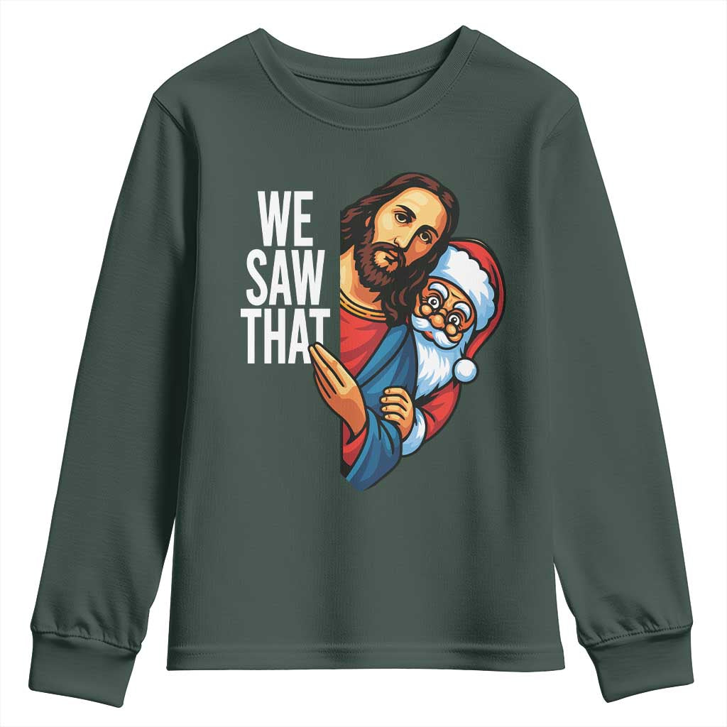 Funny Jesus Santa Meme Youth Sweatshirt We Saw That Christmas TS14 Dark Forest Green Print Your Wear