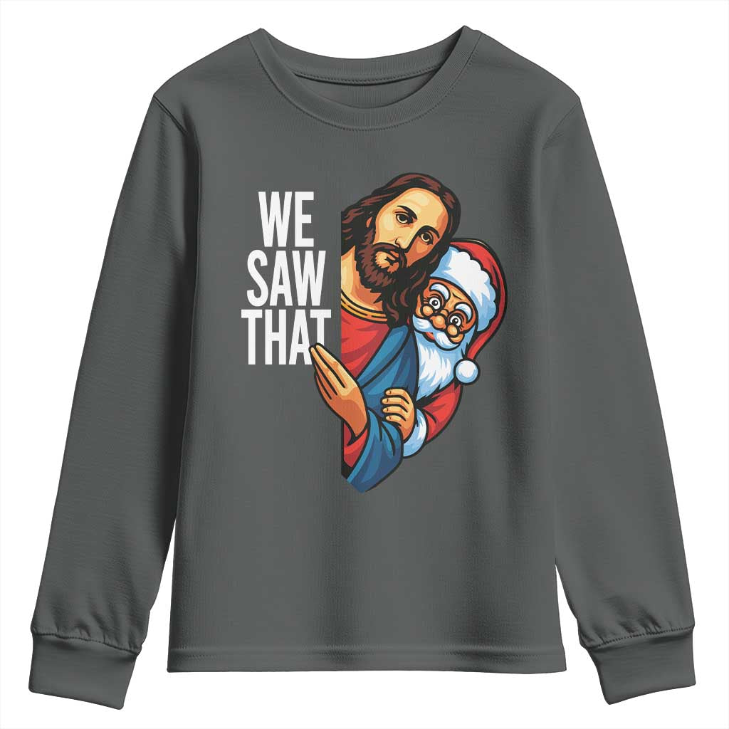 Funny Jesus Santa Meme Youth Sweatshirt We Saw That Christmas TS14 Dark Heather Print Your Wear