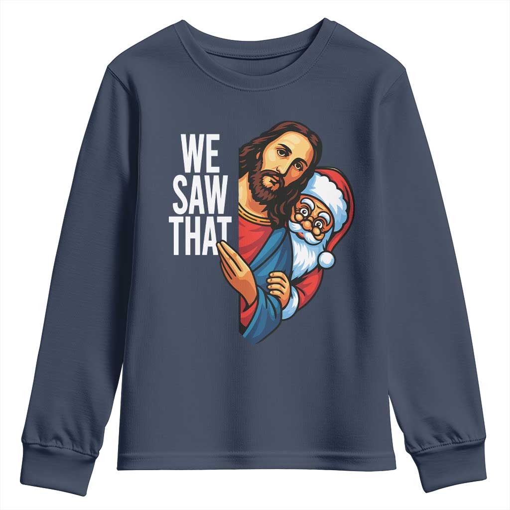 Funny Jesus Santa Meme Youth Sweatshirt We Saw That Christmas TS14 Navy Print Your Wear