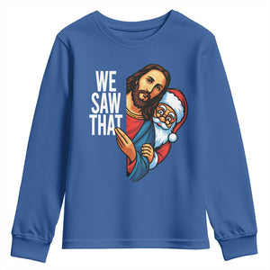 Funny Jesus Santa Meme Youth Sweatshirt We Saw That Christmas TS14 Royal Blue Print Your Wear