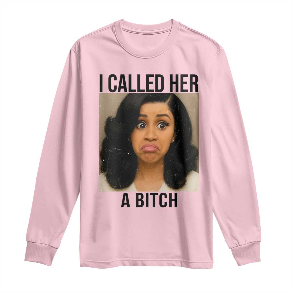 Funny Doll Face Meme Long Sleeve Shirt I Called Her A Bitch TS14 Light Pink Print Your Wear