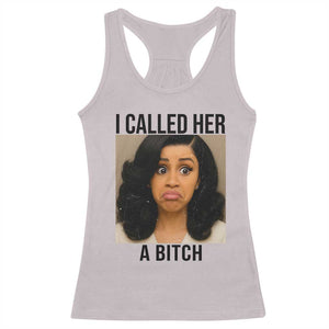 Funny Doll Face Meme Racerback Tank Top I Called Her A Bitch TS14 Ice Gray Print Your Wear