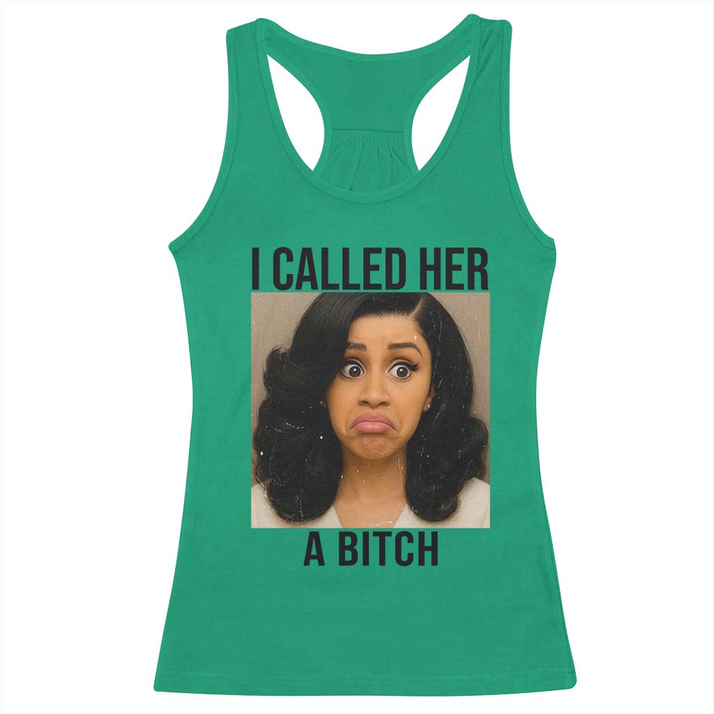 Funny Doll Face Meme Racerback Tank Top I Called Her A Bitch TS14 Irish Green Print Your Wear
