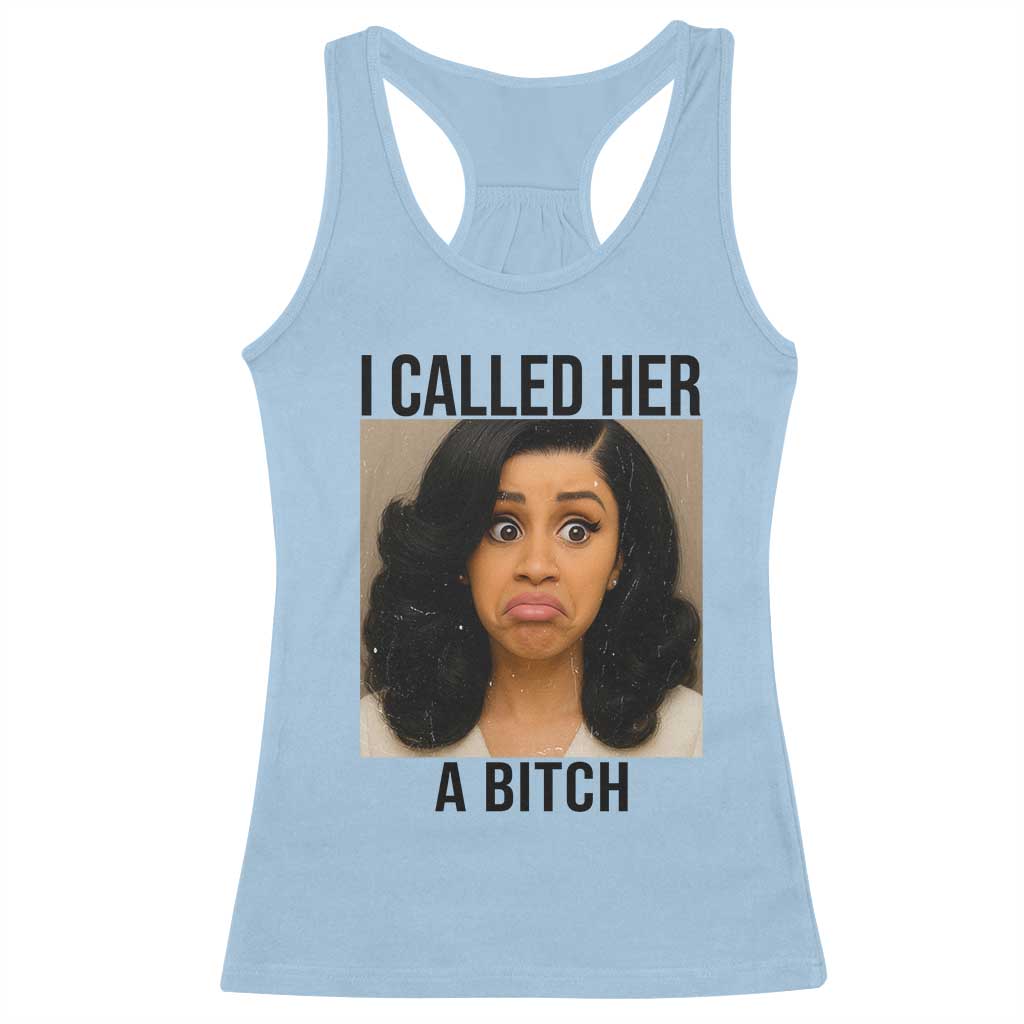 Funny Doll Face Meme Racerback Tank Top I Called Her A Bitch TS14 Light Blue Print Your Wear