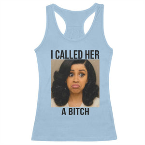 Funny Doll Face Meme Racerback Tank Top I Called Her A Bitch TS14 Light Blue Print Your Wear