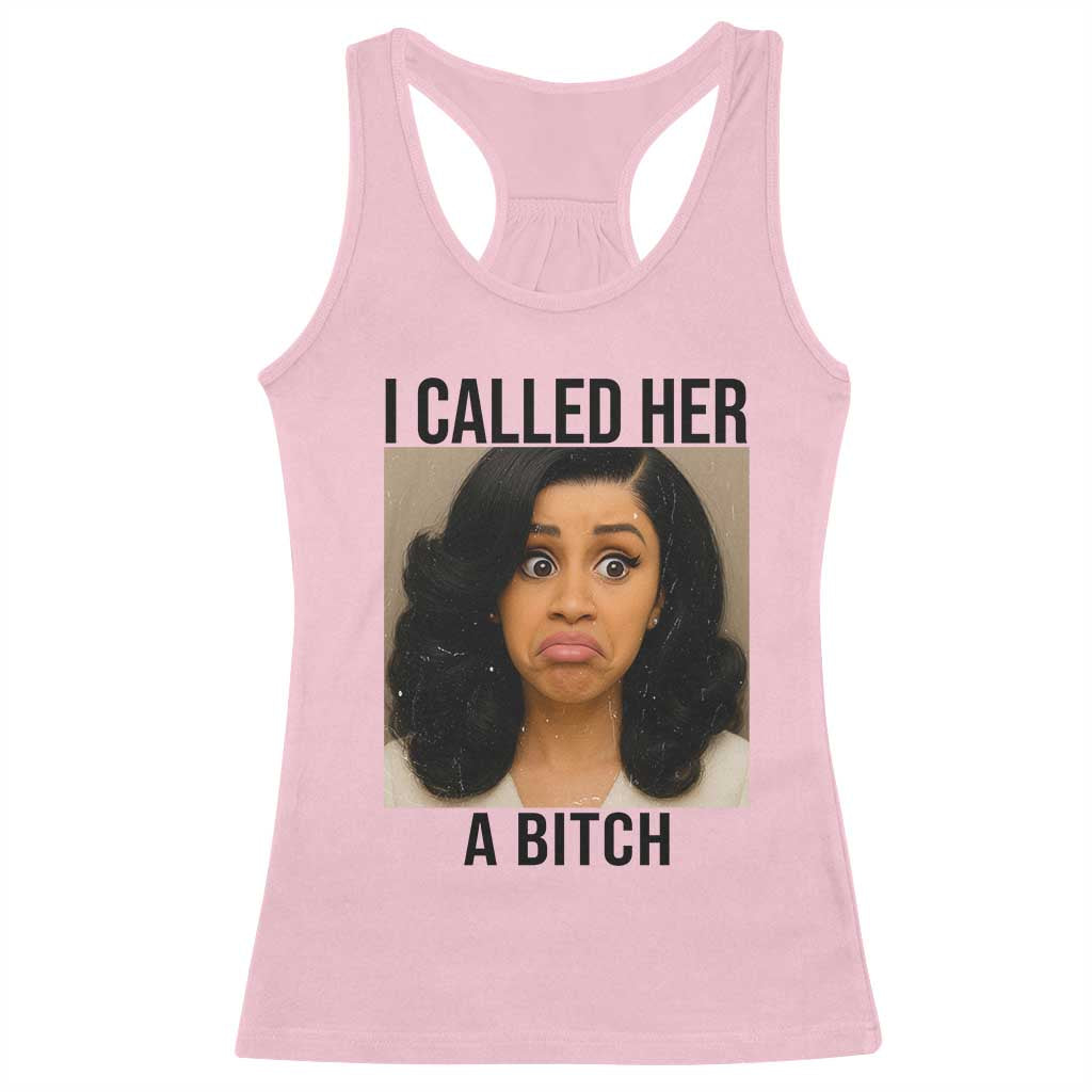 Funny Doll Face Meme Racerback Tank Top I Called Her A Bitch TS14 Light Pink Print Your Wear