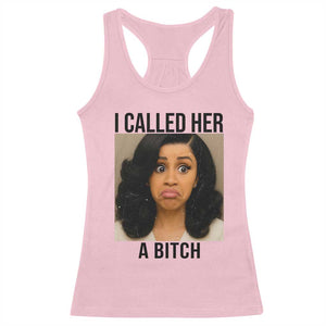 Funny Doll Face Meme Racerback Tank Top I Called Her A Bitch TS14 Light Pink Print Your Wear