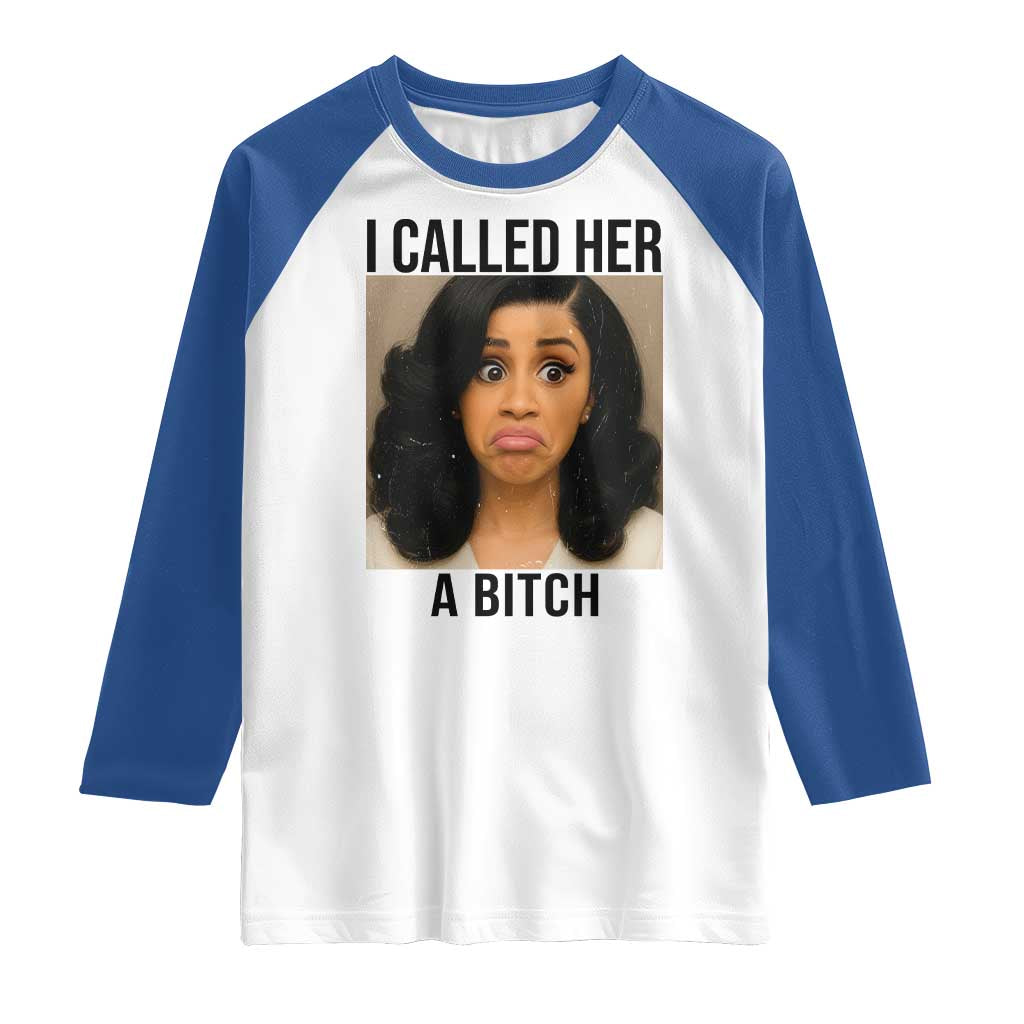 Funny Doll Face Meme Raglan Shirt I Called Her A Bitch TS14 White Royal Print Your Wear