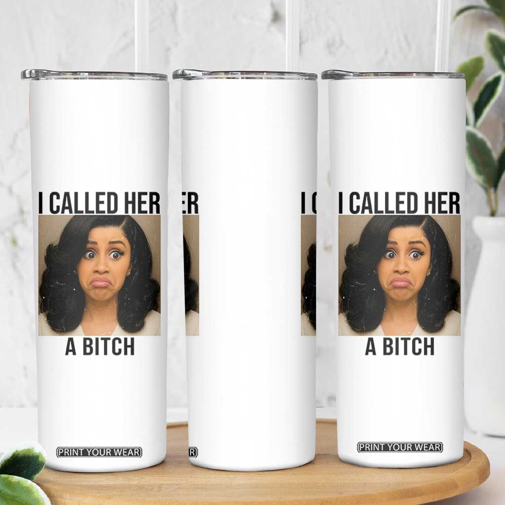 Funny Doll Face Meme Skinny Tumbler I Called Her A Bitch TS14 Print Your Wear