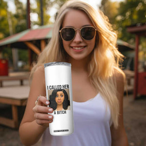 Funny Doll Face Meme Skinny Tumbler I Called Her A Bitch TS14 Print Your Wear