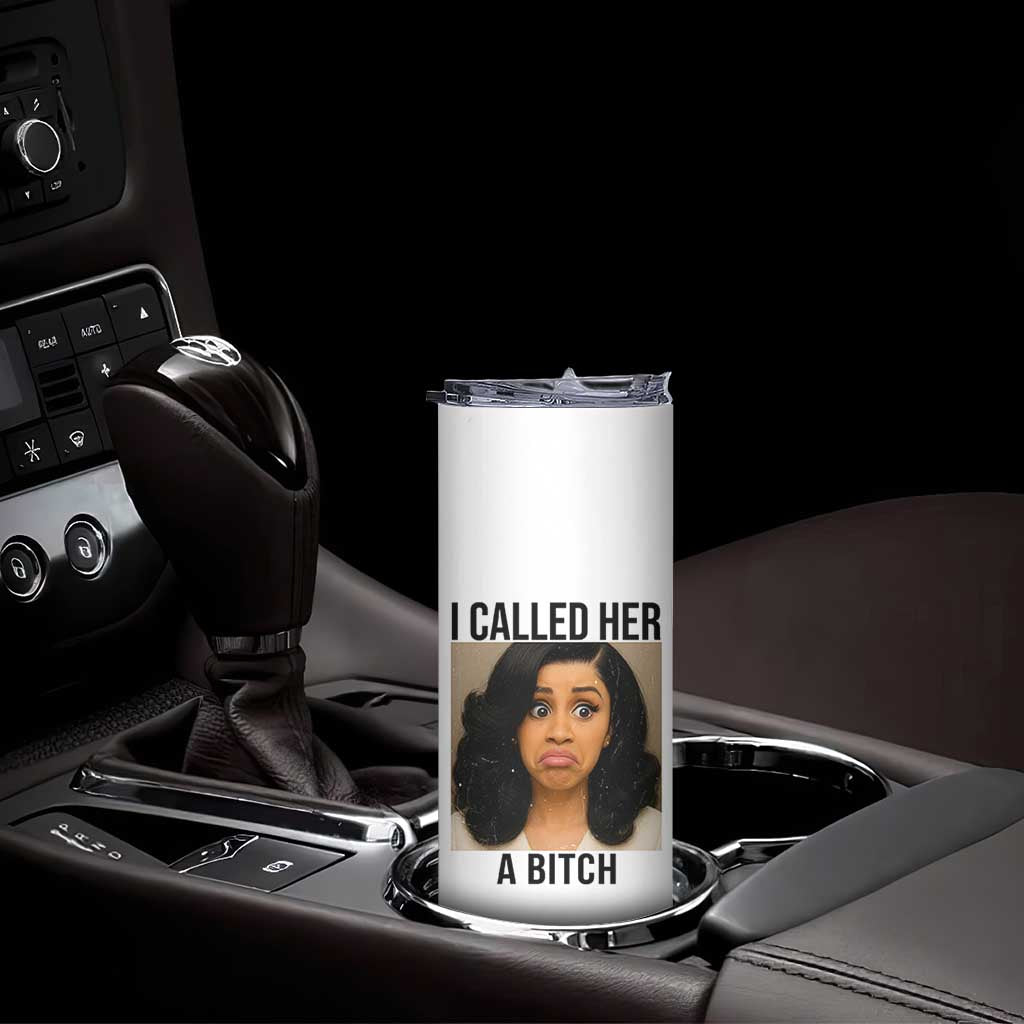 Funny Doll Face Meme Skinny Tumbler I Called Her A Bitch TS14 Print Your Wear