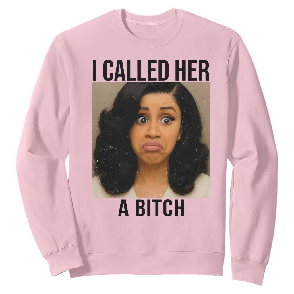 Funny Doll Face Meme Sweatshirt I Called Her A Bitch TS14 Light Pink Print Your Wear