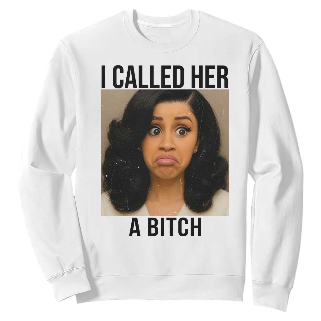 Funny Doll Face Meme Sweatshirt I Called Her A Bitch TS14 White Print Your Wear