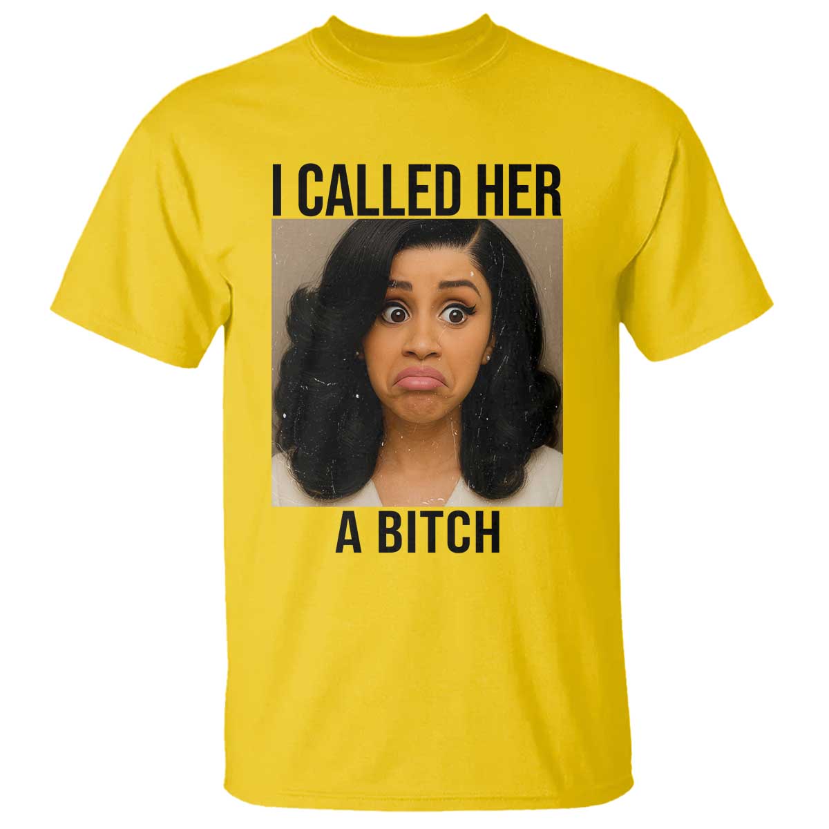 Funny Doll Face Meme T Shirt I Called Her A Bitch TS14 Daisy Print Your Wear