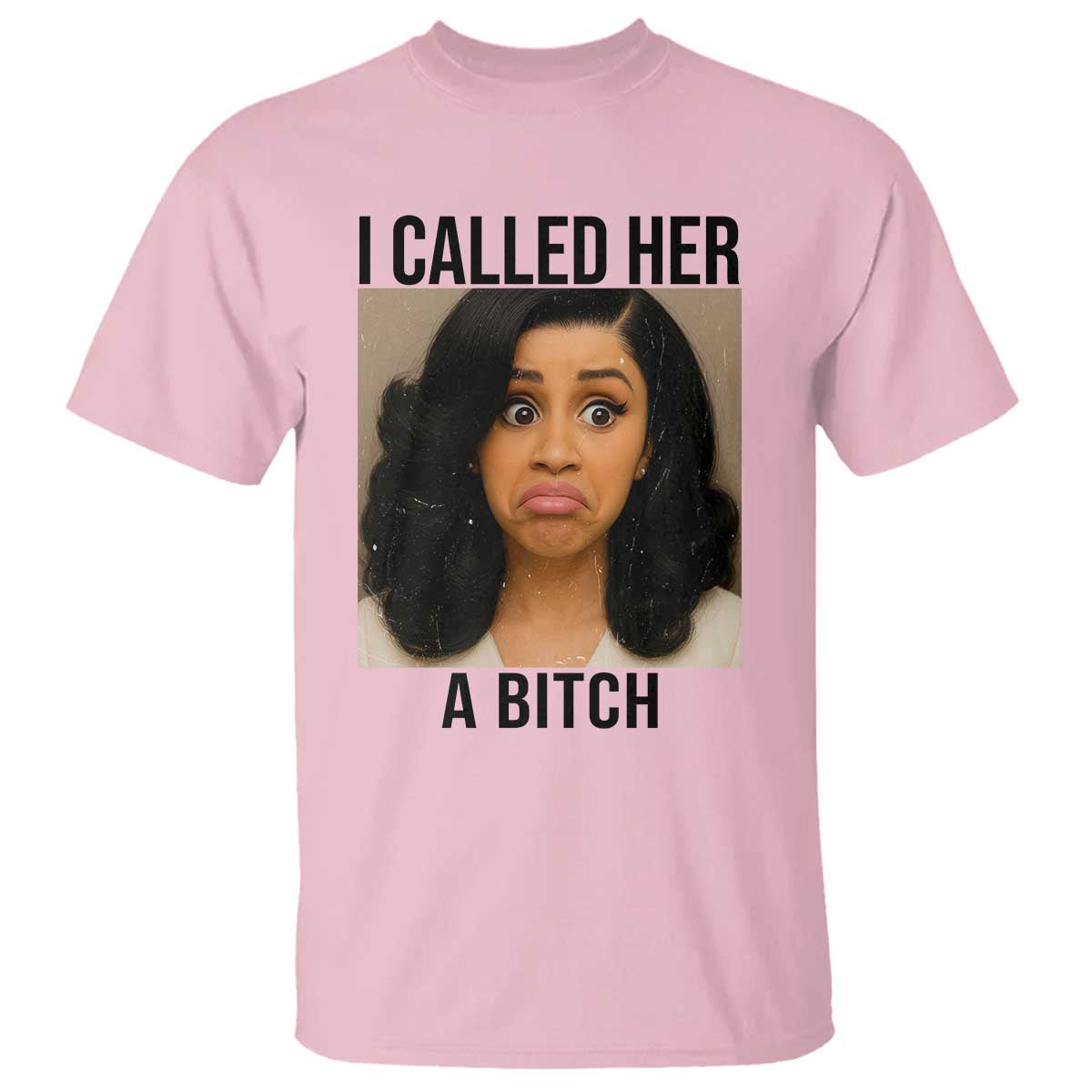 Funny Doll Face Meme T Shirt I Called Her A Bitch TS14 Light Pink Print Your Wear