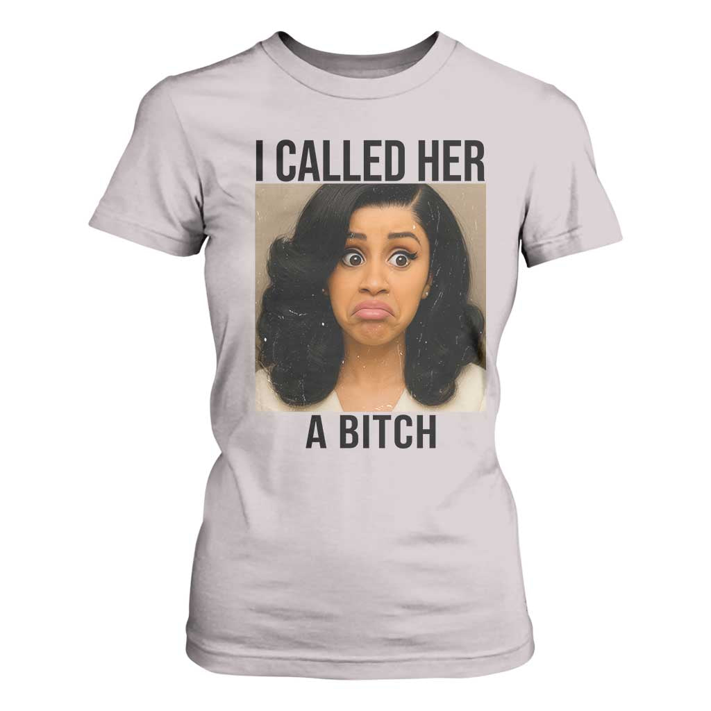 Funny Doll Face Meme T Shirt For Women I Called Her A Bitch TS14 Ice Gray Print Your Wear