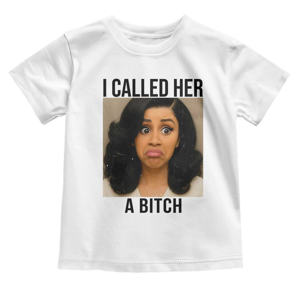 Funny Doll Face Meme Toddler T Shirt I Called Her A Bitch TS14 White Print Your Wear