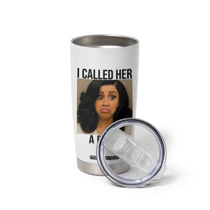 Funny Doll Face Meme Tumbler Cup I Called Her A Bitch TS14 Print Your Wear