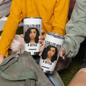Funny Doll Face Meme Tumbler Cup I Called Her A Bitch TS14 Print Your Wear