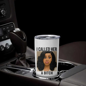 Funny Doll Face Meme Tumbler Cup I Called Her A Bitch TS14 Print Your Wear