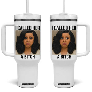 Funny Doll Face Meme Tumbler With Handle I Called Her A Bitch TS14 One Size: 40 oz White Print Your Wear