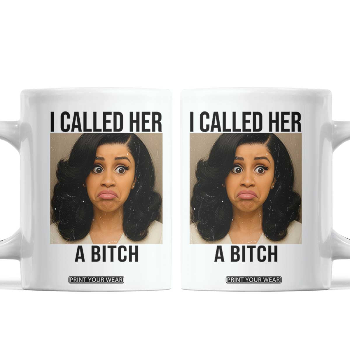 Funny Doll Face Meme Coffee Mug I Called Her A Bitch TS14 White Print Your Wear