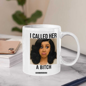 Funny Doll Face Meme Coffee Mug I Called Her A Bitch TS14 Print Your Wear