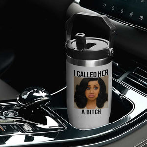 Funny Doll Face Meme Flip Straw Tumbler I Called Her A Bitch TS14 Print Your Wear