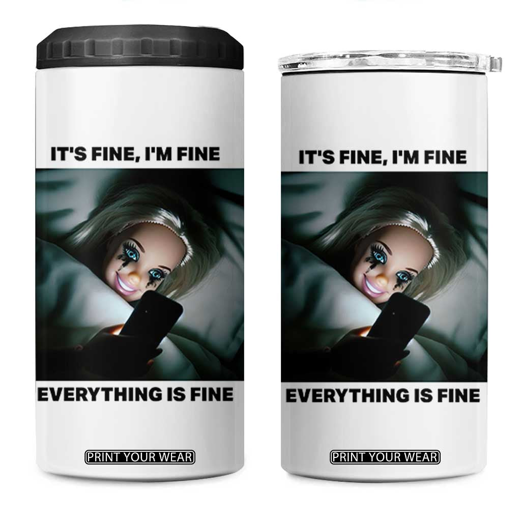 Funny Distressed Doll Face Meme 4 in 1 Can Cooler Tumbler It Is Fine I Am Fine Everything Is Fine TS14 One Size: 16 oz White Print Your Wear