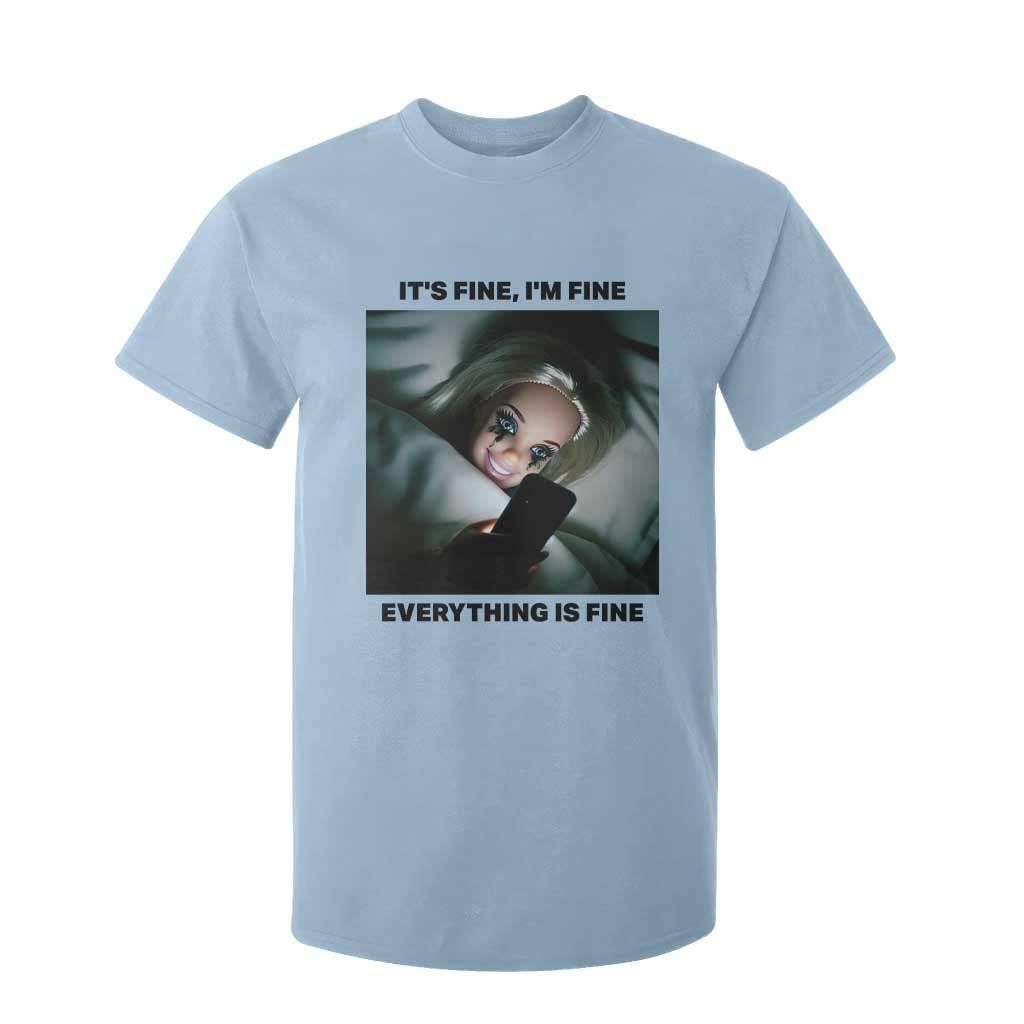 Funny Distressed Doll Face Meme T Shirt For Kid It Is Fine I Am Fine Everything Is Fine TS14 Light Blue Print Your Wear