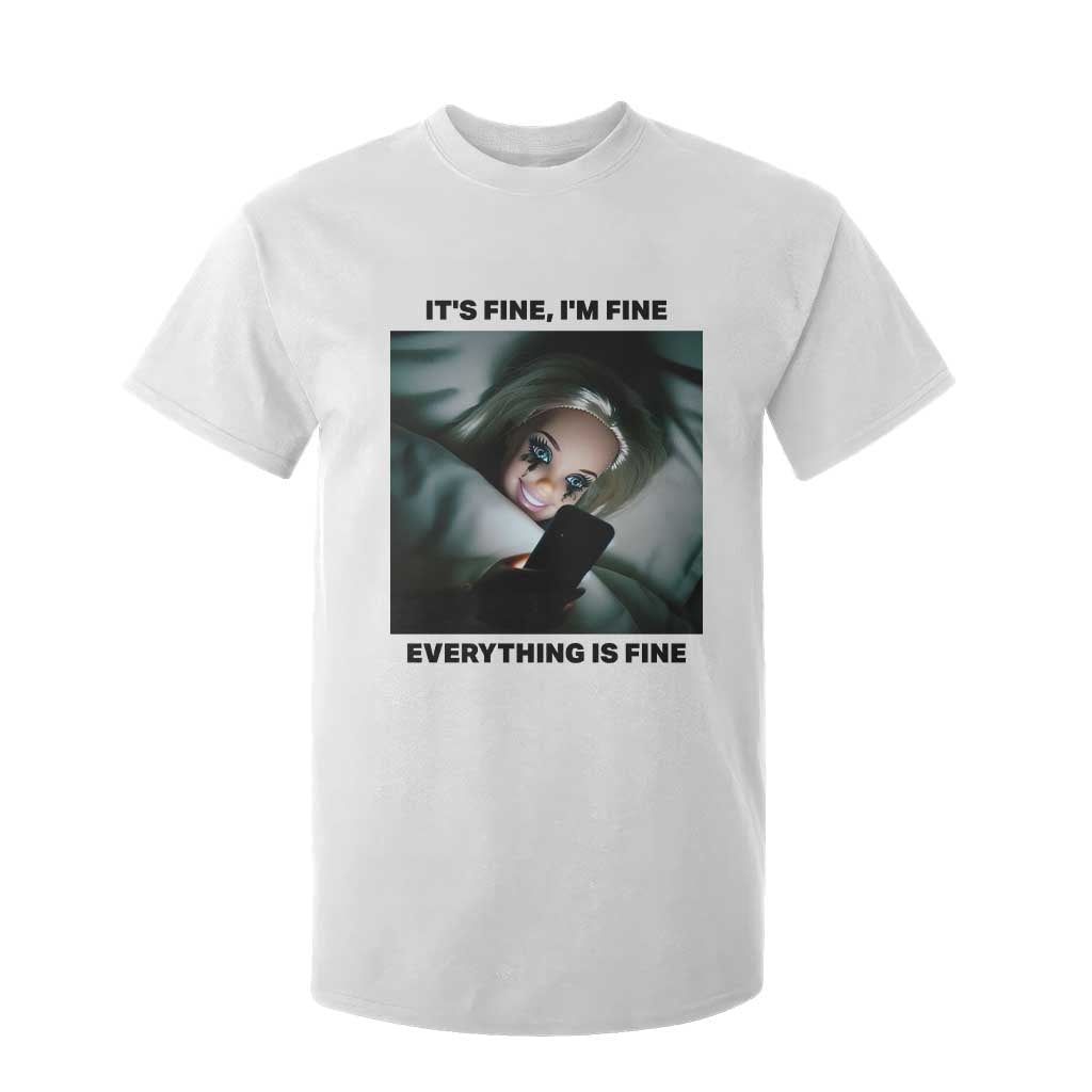 Funny Distressed Doll Face Meme T Shirt For Kid It Is Fine I Am Fine Everything Is Fine TS14 White Print Your Wear