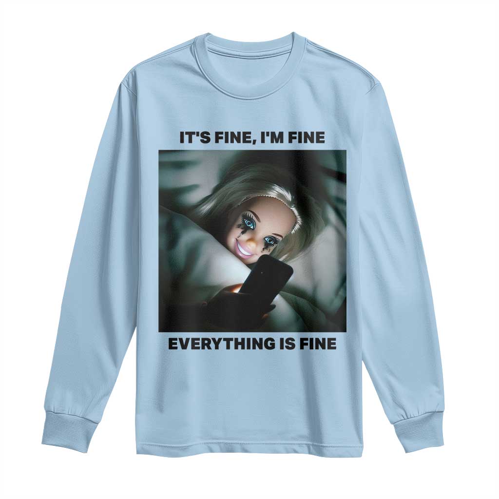 Funny Distressed Doll Face Meme Long Sleeve Shirt It Is Fine I Am Fine Everything Is Fine TS14 Light Blue Print Your Wear