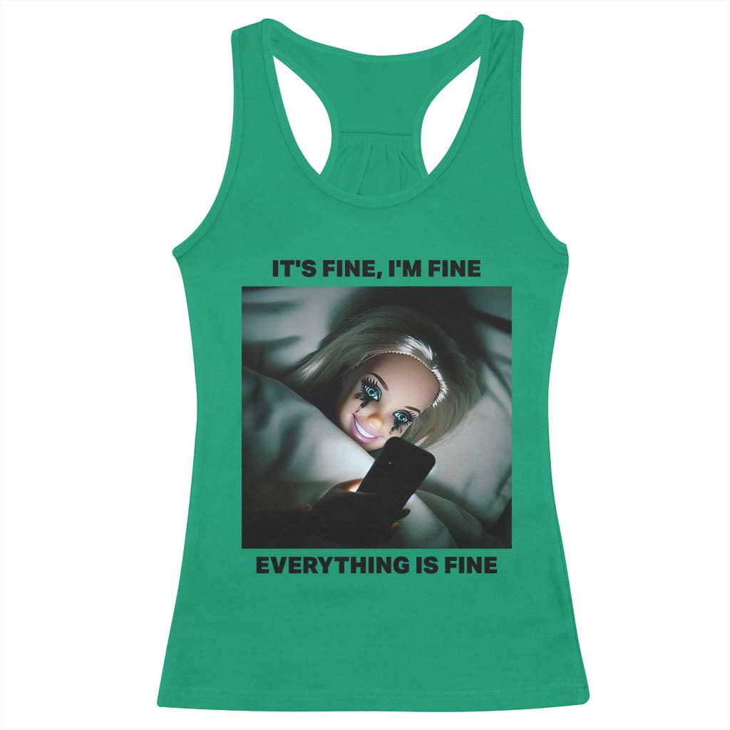 Funny Distressed Doll Face Meme Racerback Tank Top It Is Fine I Am Fine Everything Is Fine TS14 Irish Green Print Your Wear
