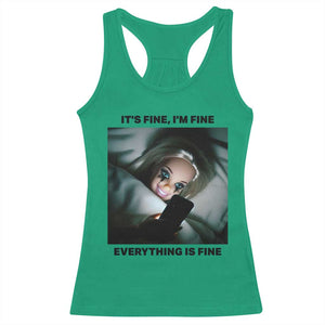 Funny Distressed Doll Face Meme Racerback Tank Top It Is Fine I Am Fine Everything Is Fine TS14 Irish Green Print Your Wear