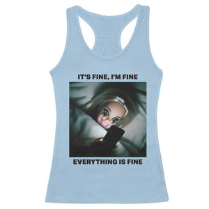 Funny Distressed Doll Face Meme Racerback Tank Top It Is Fine I Am Fine Everything Is Fine TS14 Light Blue Print Your Wear