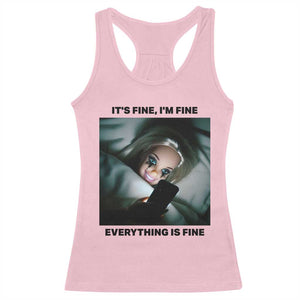Funny Distressed Doll Face Meme Racerback Tank Top It Is Fine I Am Fine Everything Is Fine TS14 Light Pink Print Your Wear