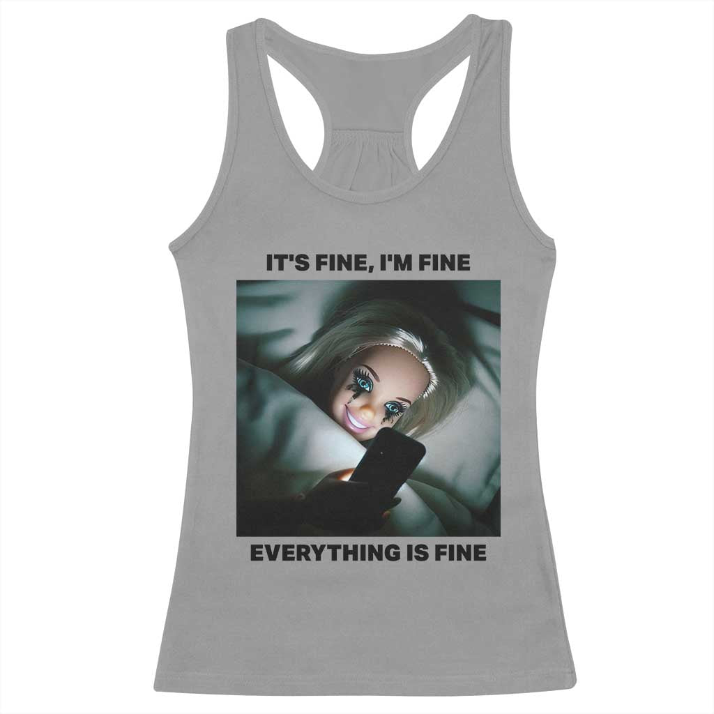 Funny Distressed Doll Face Meme Racerback Tank Top It Is Fine I Am Fine Everything Is Fine TS14 Sport Gray Print Your Wear
