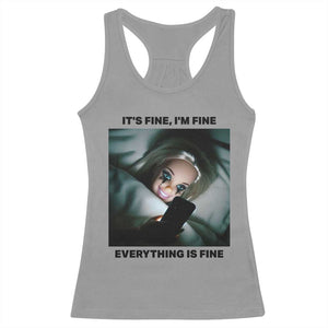 Funny Distressed Doll Face Meme Racerback Tank Top It Is Fine I Am Fine Everything Is Fine TS14 Sport Gray Print Your Wear