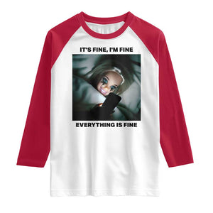 Funny Distressed Doll Face Meme Raglan Shirt It Is Fine I Am Fine Everything Is Fine TS14 White Red Print Your Wear