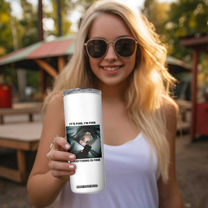 Funny Distressed Doll Face Meme Skinny Tumbler It Is Fine I Am Fine Everything Is Fine TS14 Print Your Wear