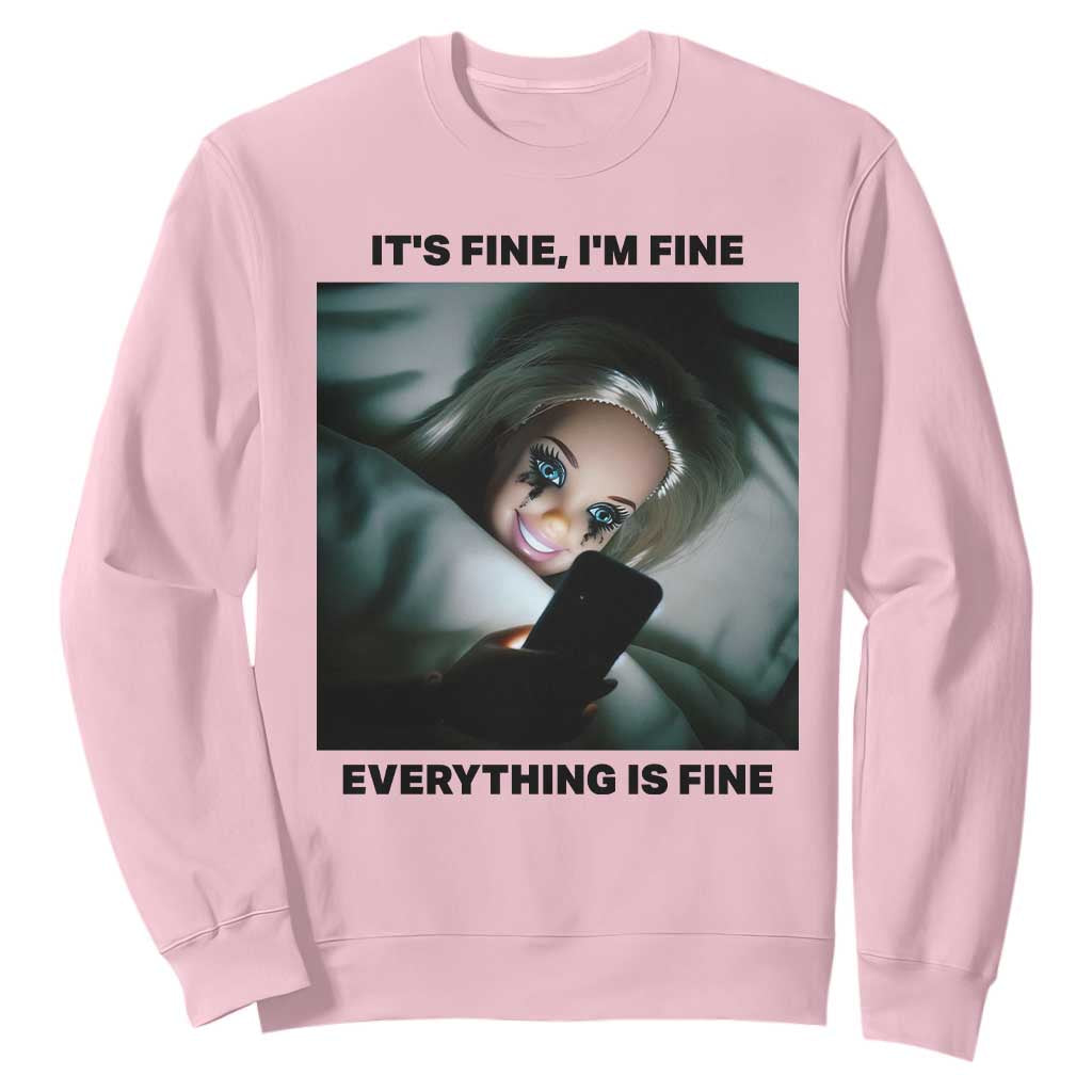 Funny Distressed Doll Face Meme Sweatshirt It Is Fine I Am Fine Everything Is Fine TS14 Light Pink Print Your Wear