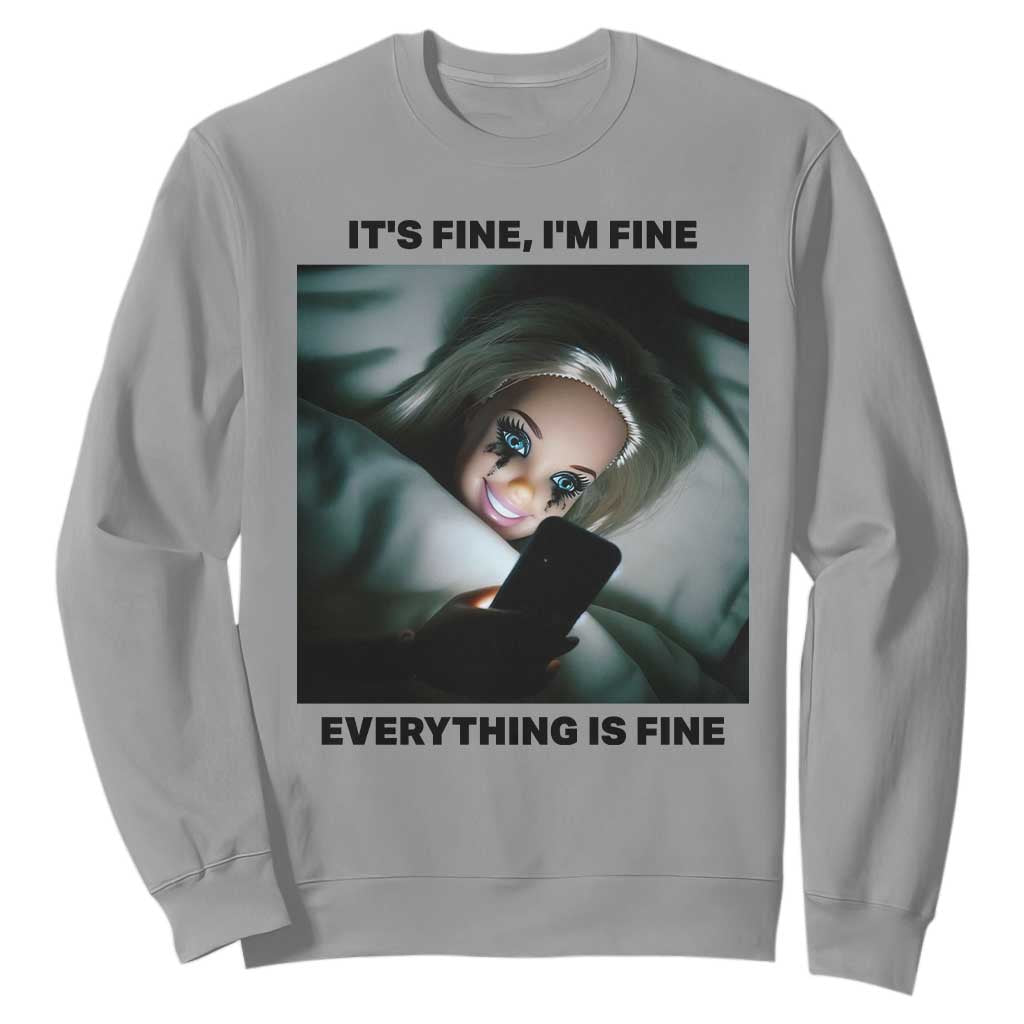 Funny Distressed Doll Face Meme Sweatshirt It Is Fine I Am Fine Everything Is Fine TS14 Sport Gray Print Your Wear