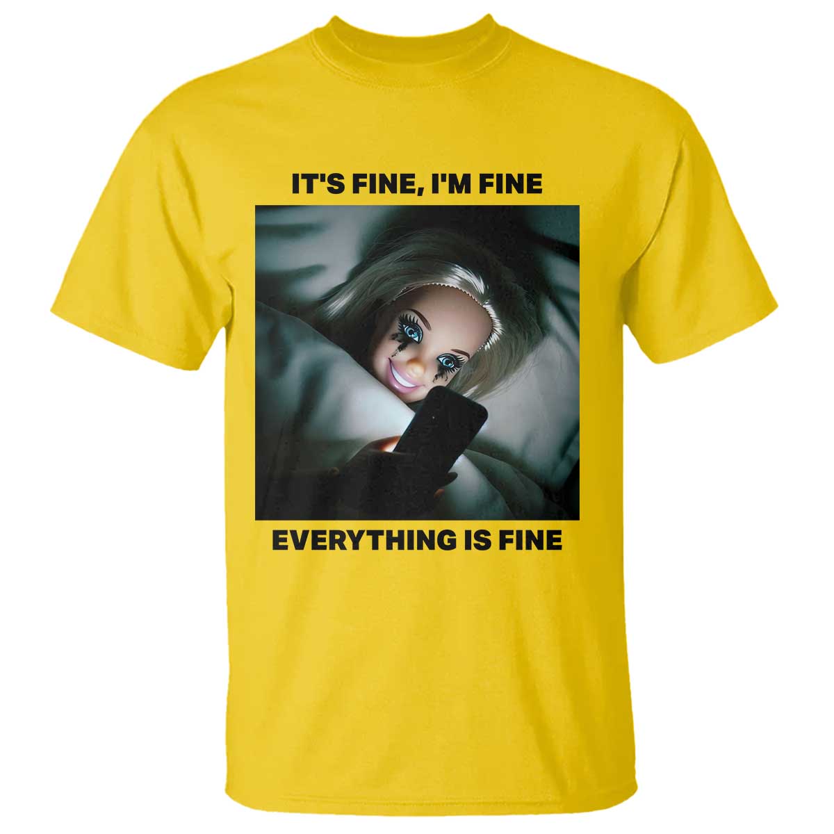 Funny Distressed Doll Face Meme T Shirt It Is Fine I Am Fine Everything Is Fine TS14 Daisy Print Your Wear