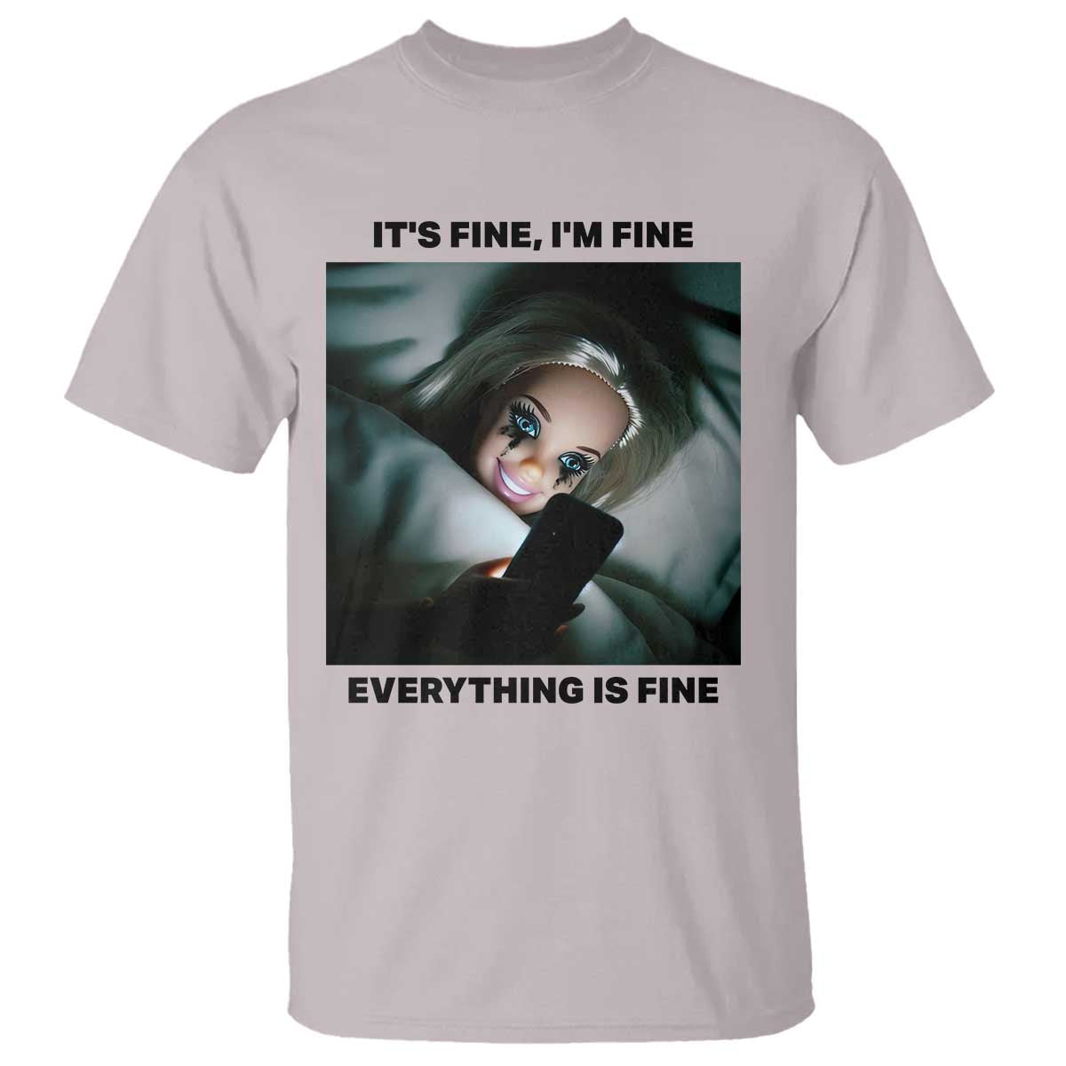 Funny Distressed Doll Face Meme T Shirt It Is Fine I Am Fine Everything Is Fine TS14 Ice Gray Print Your Wear
